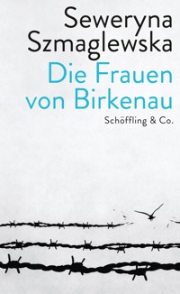 Die Frauen von Birkenau - Seweryna Szmaglewska - E-Book