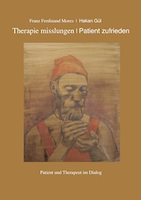 Therapie misslungen - Patient zufrieden - Franz Ferdinand Mores - E-Book