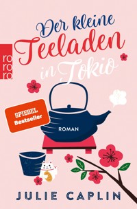 Der kleine Teeladen in Tokio - Julie Caplin - E-Book