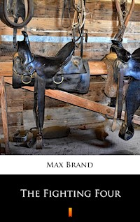 The Fighting Four - Max Brand - E-Book