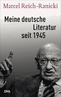 Meine deutsche Literatur seit 1945 - Marcel Reich-Ranicki - E-Book