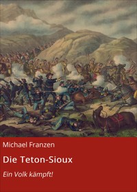 Die Teton-Sioux - Michael Franzen - E-Book