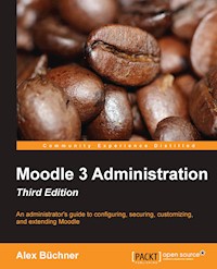 Moodle 3 Administration - Third Edition - Alex Buchner - E-Book