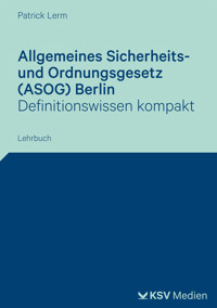 Allgemeines Sicherheits- und Ordnungsgesetz (ASOG) Berlin - Patrick Lerm - E-Book