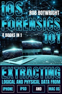iOS Forensics 101 - Rob Botwright - E-Book