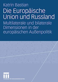 Die Europäische Union und Russland - Katrin Bastian - E-Book