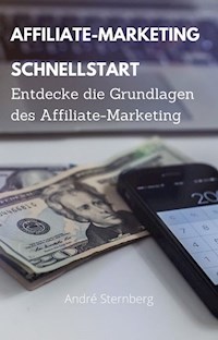 Affiliate Marketing Schnellstart - Andre Sternberg - E-Book