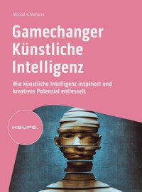 Gamechanger Künstliche Intelligenz - Nicolai Schümann - E-Book