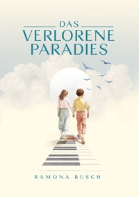 Das verlorene Paradies - Ramona Busch - E-Book