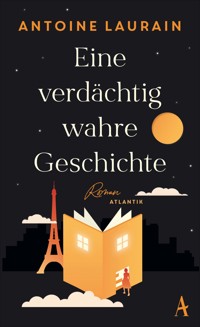 Eine verdächtig wahre Geschichte - Antoine Laurain - E-Book