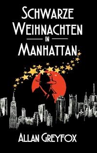 Schwarze Weihnachten in Manhattan - Allan Greyfox - E-Book