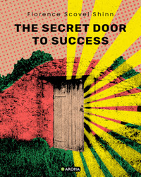 The Secret Door to Success - Florence Scovel Shinn - E-Book