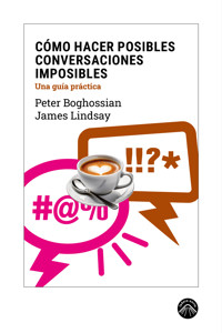 Cómo hacer posibles conversaciones imposibles - Peter Boghossian - E-Book