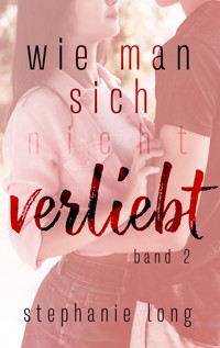 Wie man sich (nicht) verliebt - Stephanie Long - E-Book