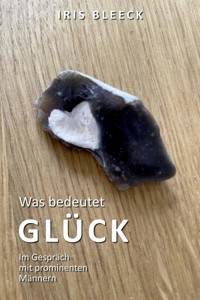 Was bedeutet Glück - Iris Bleeck - E-Book