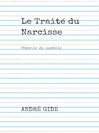 Le Traité du Narcisse - André Gide - E-Book