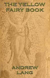 The Yellow Fairy Book - Andrew Lang - E-Book