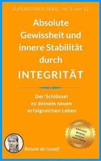 INTEGRITÄT - absolute Gewissheit & Stabilität - Renate de Graaff - E-Book