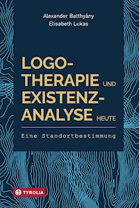 Logotherapie und Existenzanalyse heute - Alexander Batthyány - E-Book