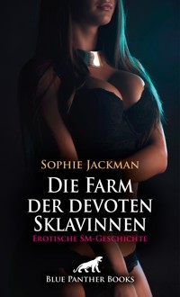 Die Farm der devoten Sklavinnen | Erotische SM-Geschichte - Sophie Jackman - E-Book