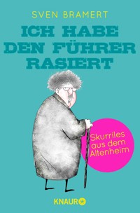 Ich habe den Führer rasiert - Sven Bramert - E-Book