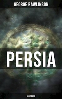 PERSIA (Illustrated) - Rawlinson George - E-Book