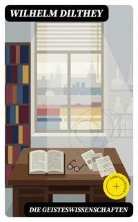 Die Geisteswissenschaften - Wilhelm Dilthey - E-Book