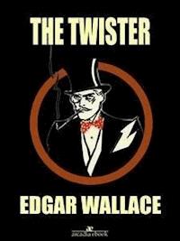 The Twister - Edgar Wallace - E-Book