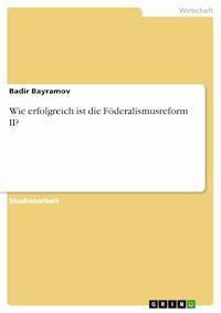 Wie erfolgreich ist die Föderalismusreform II? - Badir Bayramov - E-Book