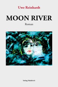 Moon River - Uwe Reinhardt - E-Book