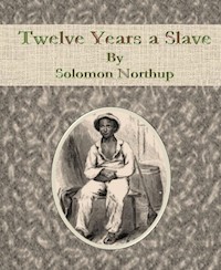 Twelve Years a Slave - Solomon Northup - E-Book