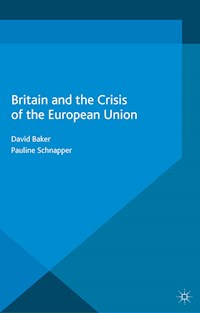 Britain and the Crisis of the European Union - David Baker - E-Book