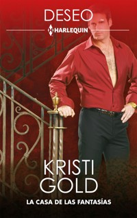 La casa de las fantasías - Kristi Gold - E-Book
