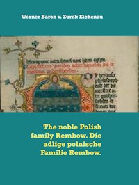 The noble Polish family Rembow. Die adlige polnische Familie Rembow. - Werner Baron v. Zurek Eichenau - E-Book