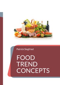 Food Trend Concepts - Patrick Siegfried - E-Book