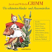 Die schönsten Kinder- und Hausmärchen - Wilhelm u. Jacob Grimm - Hörbuch