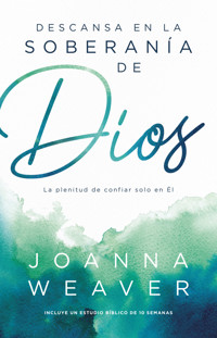 Descansa en la soberanía de Dios - Joanna Weaver - E-Book