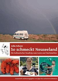 So schmeckt Neuseeland - Ein kulinarischer Roadtrip zum Lesen und Nachmachen - Julia Schoon - E-Book