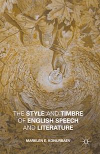 The Style and Timbre of English Speech and Literature - Marklen E. Konurbaev - E-Book