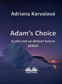 Adam's Choice - Adriana Karvaiová - E-Book