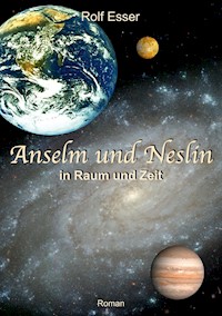 Anselm und Neslin in Raum und Zeit - Rolf Esser - E-Book