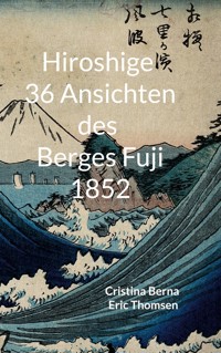 Hiroshige 36 Ansichten des Berges Fuji 1852 - Cristina Berna - E-Book
