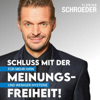 Schluss mit der Meinungsfreiheit! - Florian Schroeder - Hörbuch