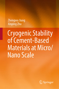 Cryogenic Stability of Cement-Based Materials at Micro/Nano Scale - Zhengwu Jiang - E-Book