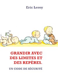 Grandir avec des limites et des repères. - Eric Leroy - E-Book