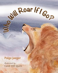 Who Will Roar if I Go? - Paige Jaeger - E-Book