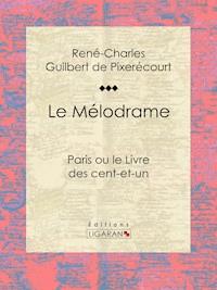 Le Mélodrame - Ligaran - E-Book