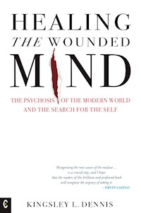 Healing the Wounded Mind - Kingsley L. Dennis - E-Book