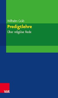 Predigtlehre - Wilhelm Gräb - E-Book