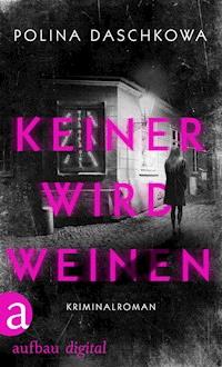 Keiner wird weinen - Polina Daschkowa - E-Book